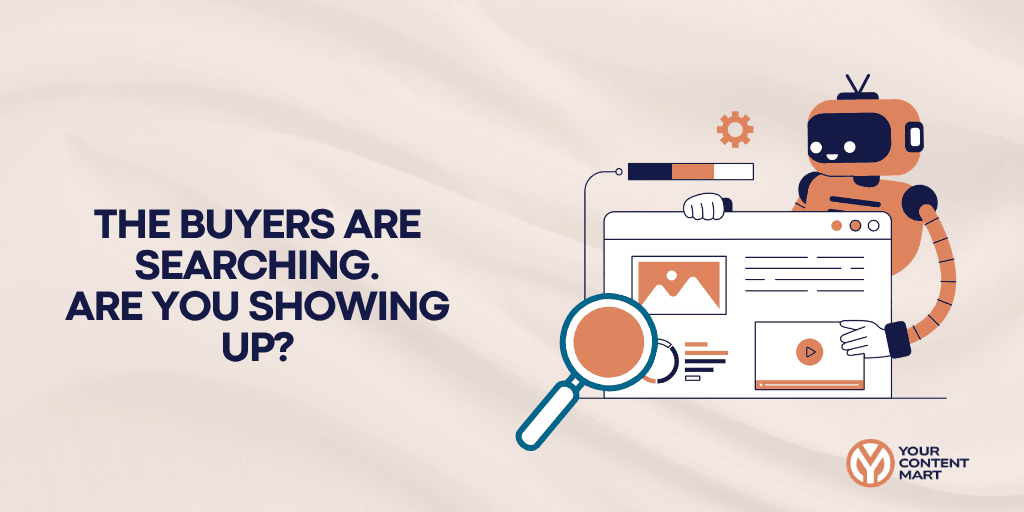 The Buyers Are Searching. The Question Is Whether You Show Up